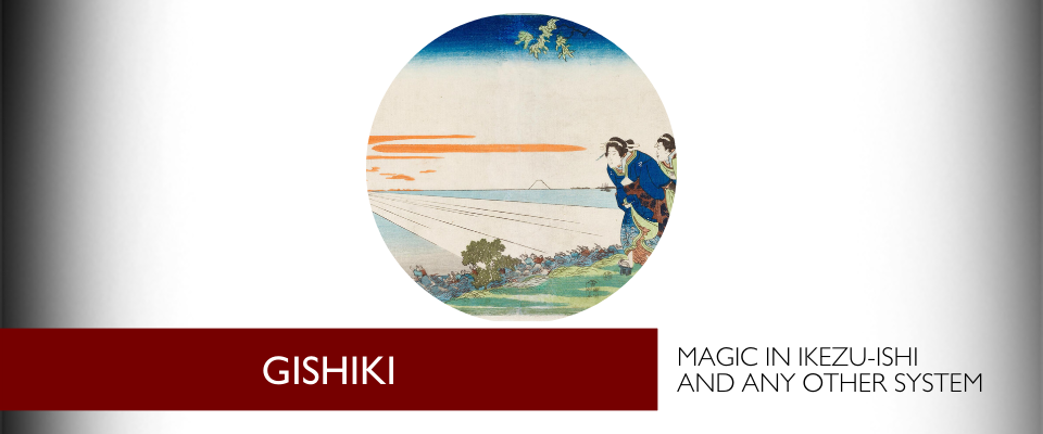 Gishiki - Magic in Ikezu-Ishi and any other system