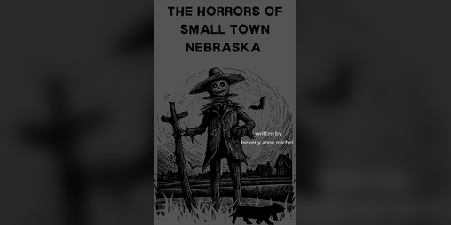 Cover image for The Horrors of Small Town Nebraska