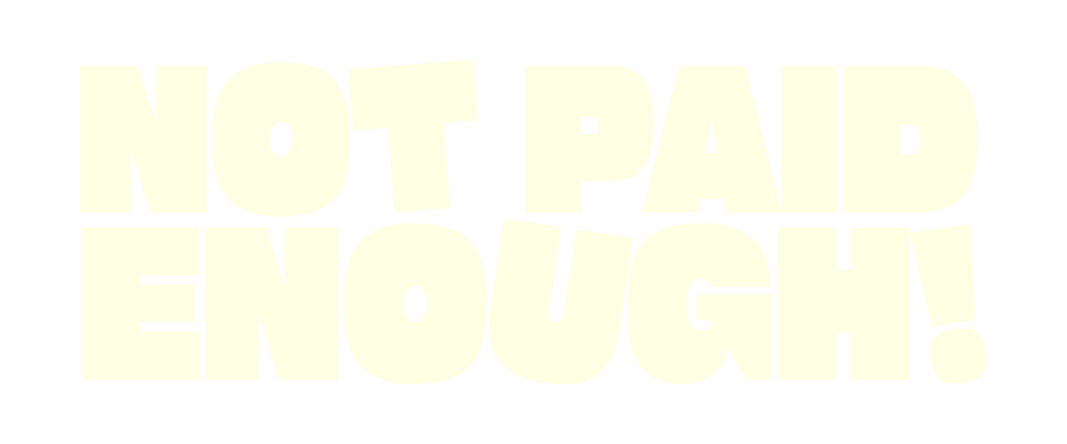Not Paid Enough!