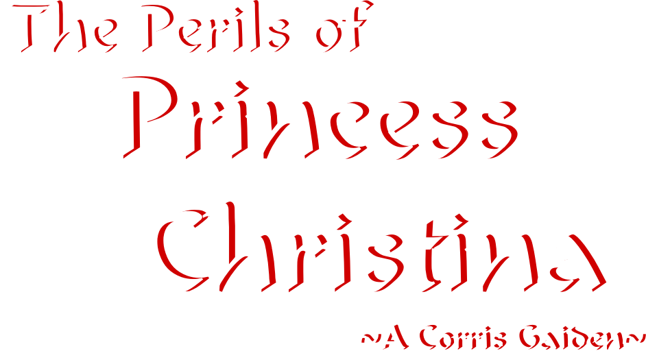 The Perils of Princess Christina ~A Corris Gaiden~