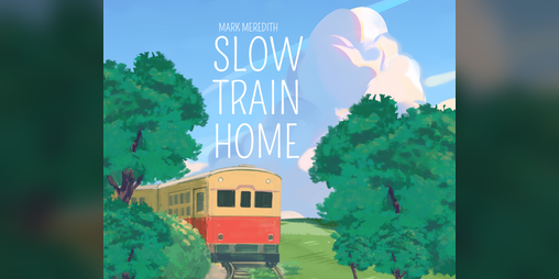 Cover image for Slow Train Home
