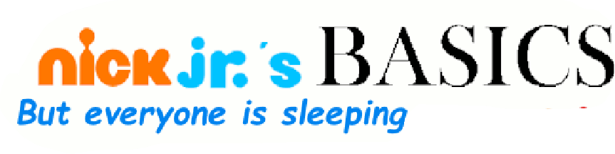 Nick Jr's Basics but Everyone is sleeping