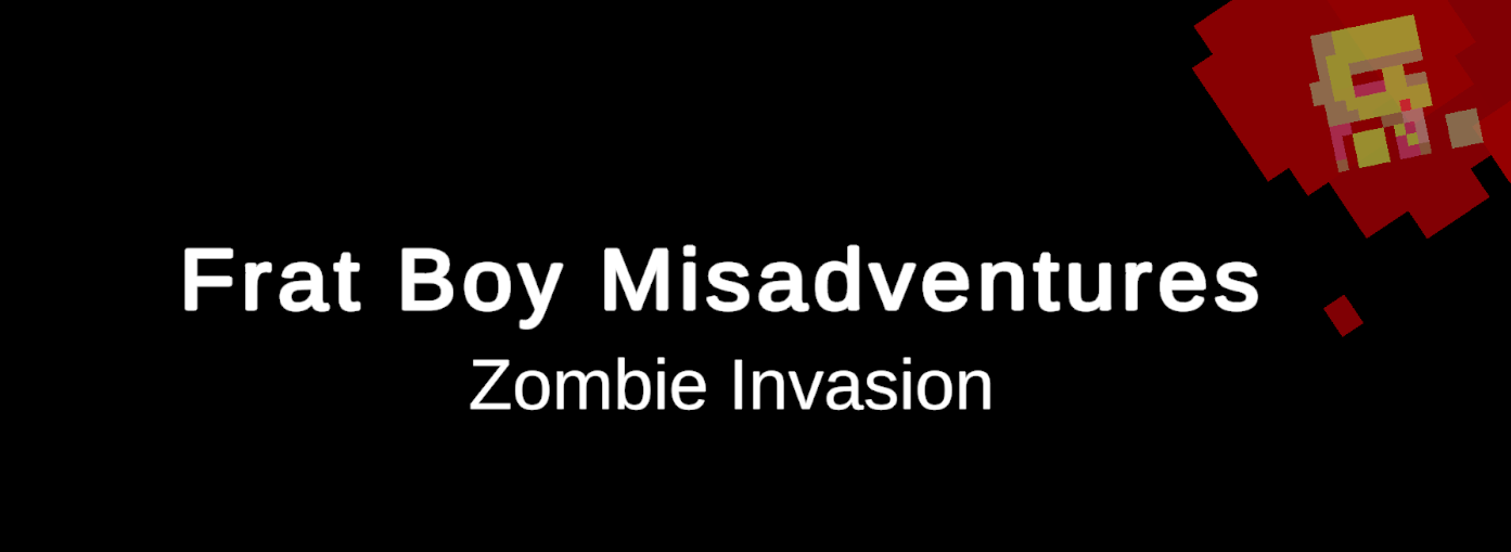 Frat Boy Misadventures: Zombie Invasion