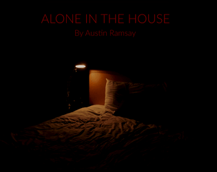 Alone In The House   - Something is trying to get you out of bed by showing you anything other than what it is or what it wants. 