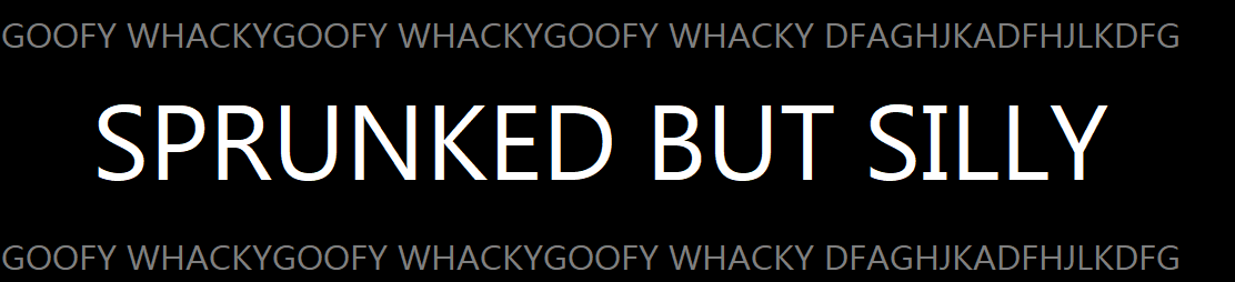 sprunked but whacky
