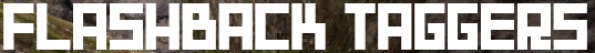 Flashback Taggers (By Bloxy)