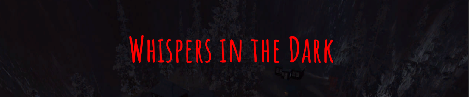 Whispers in the Dark