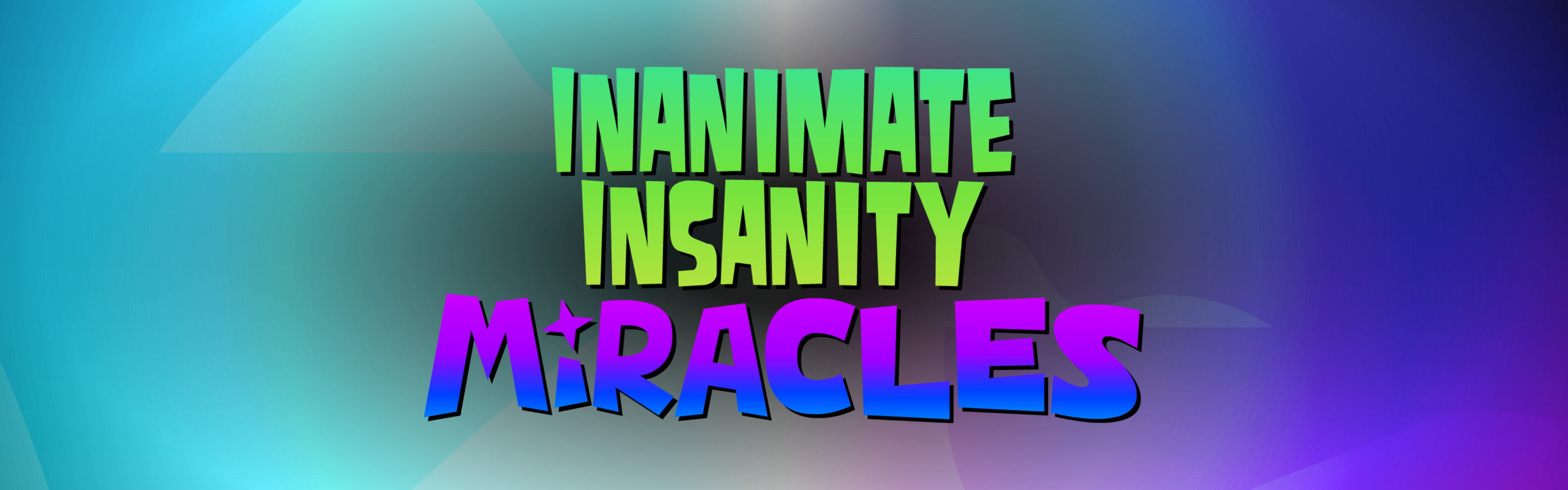 Inanimate Insanity Miracles