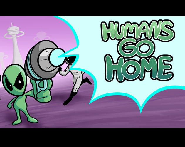 Humans Go Home