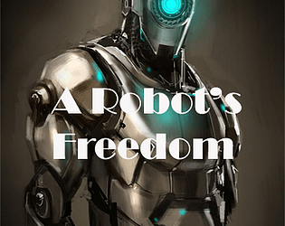 A Robot's Freedom