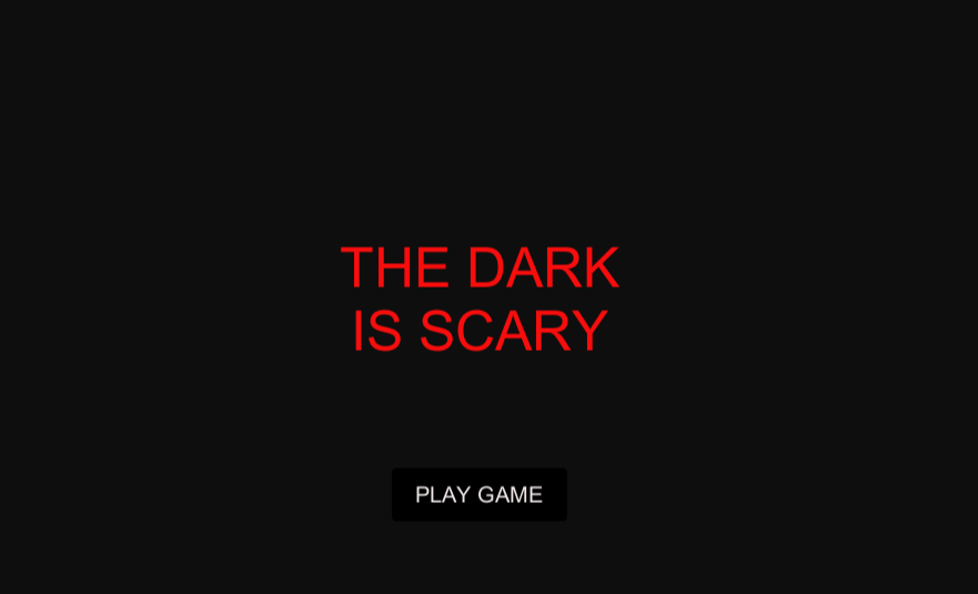 The Dark Is Scary