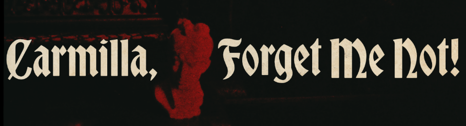 Carmilla, Forget Me Not