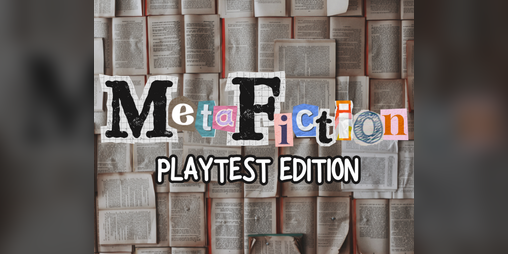 Cover image for MetaFiction (Playtest Edition)