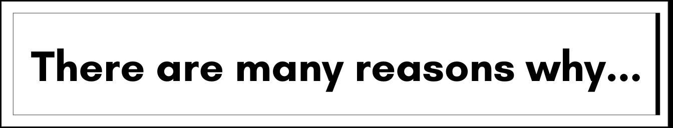 There are many reasons why...
