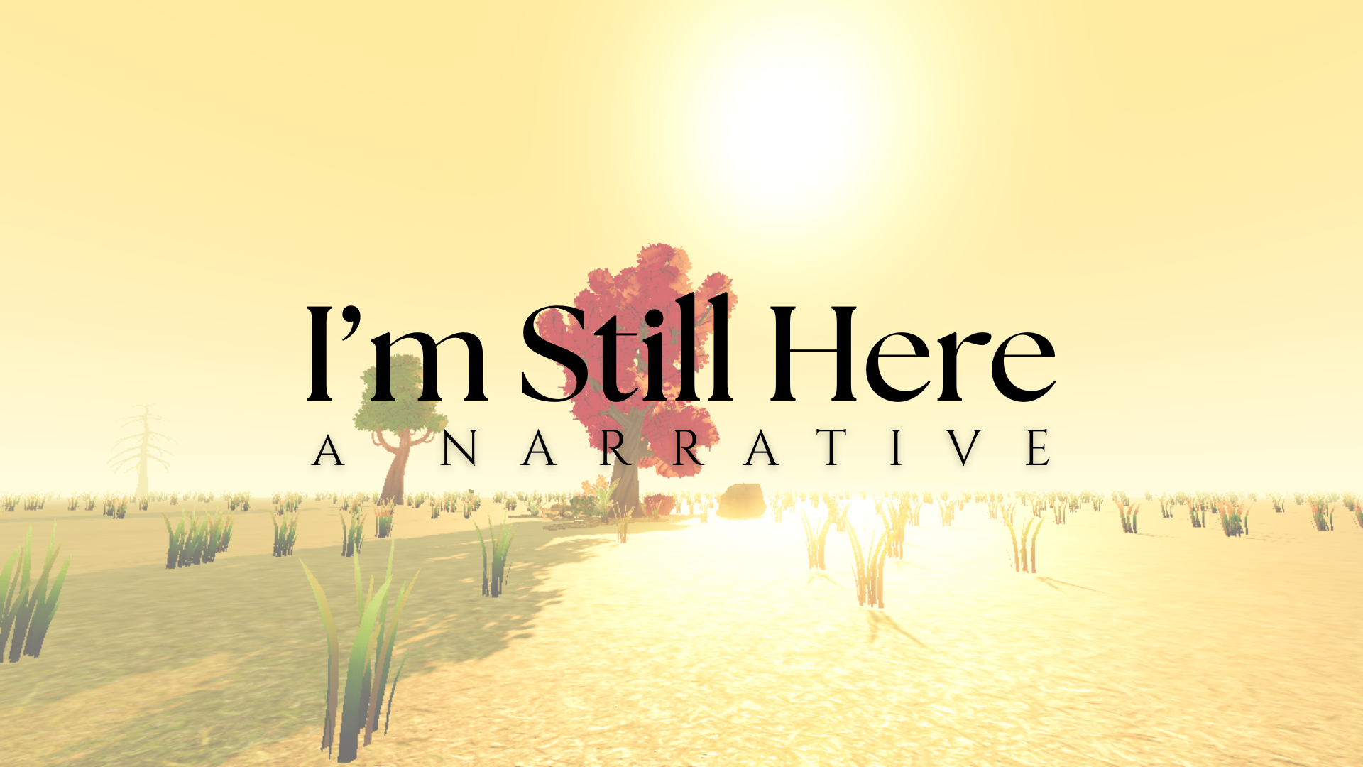 I'm Still Here: A Narrative