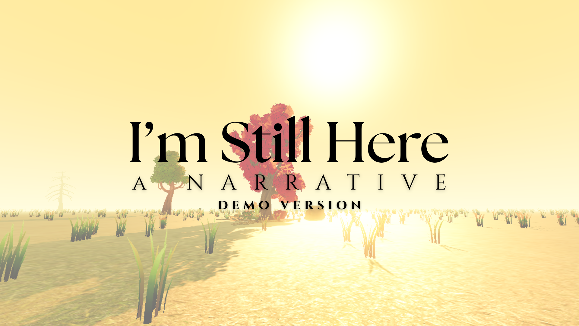 I'm Still Here: A Narrative (DEMO)