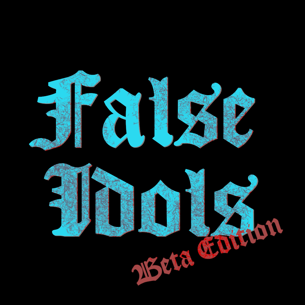 False Idols: Beta Edition