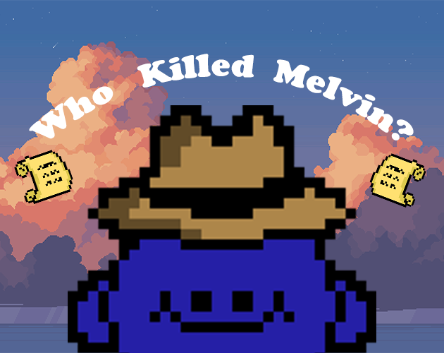Who Killed Melvin ? (TriJam#320)
