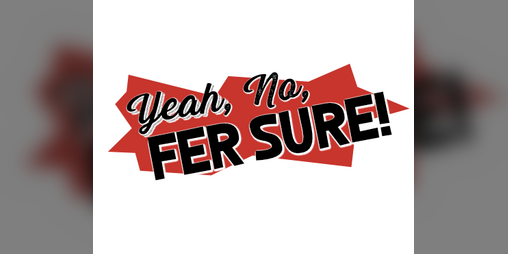 Cover image for Yeah, No, Fer Sure