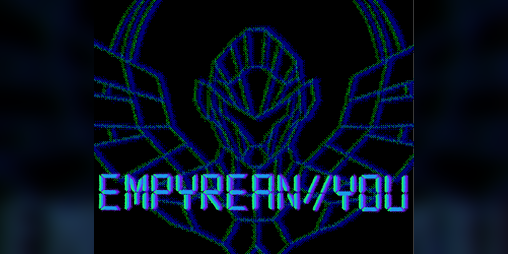 Cover image for EMPYREAN//YOU (Demo Version)
