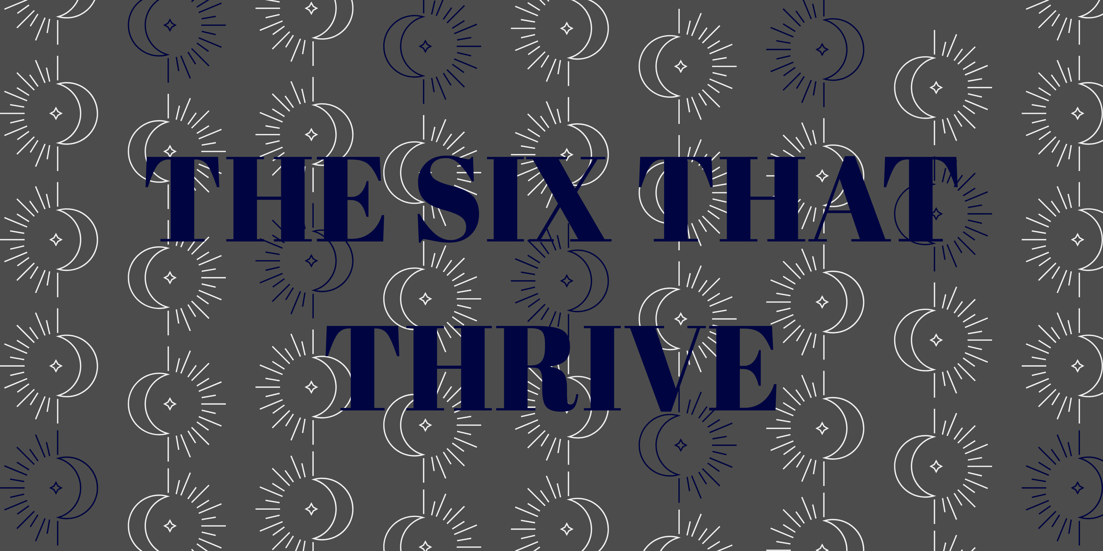 THE SIX THAT THRIVE - HIATUS?
