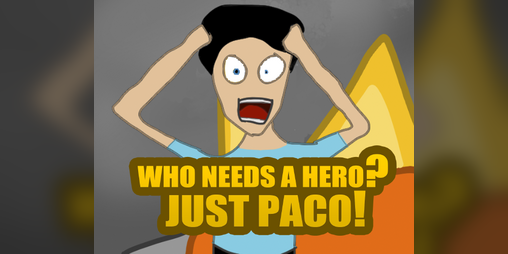 Cover image for WHO NEEDS A HERO? JUST PACO!