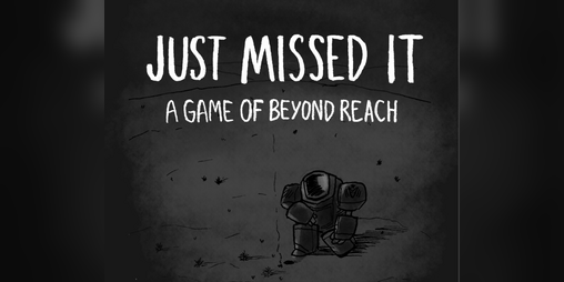 Cover image for Just Missed It: A Game of Beyond Reach