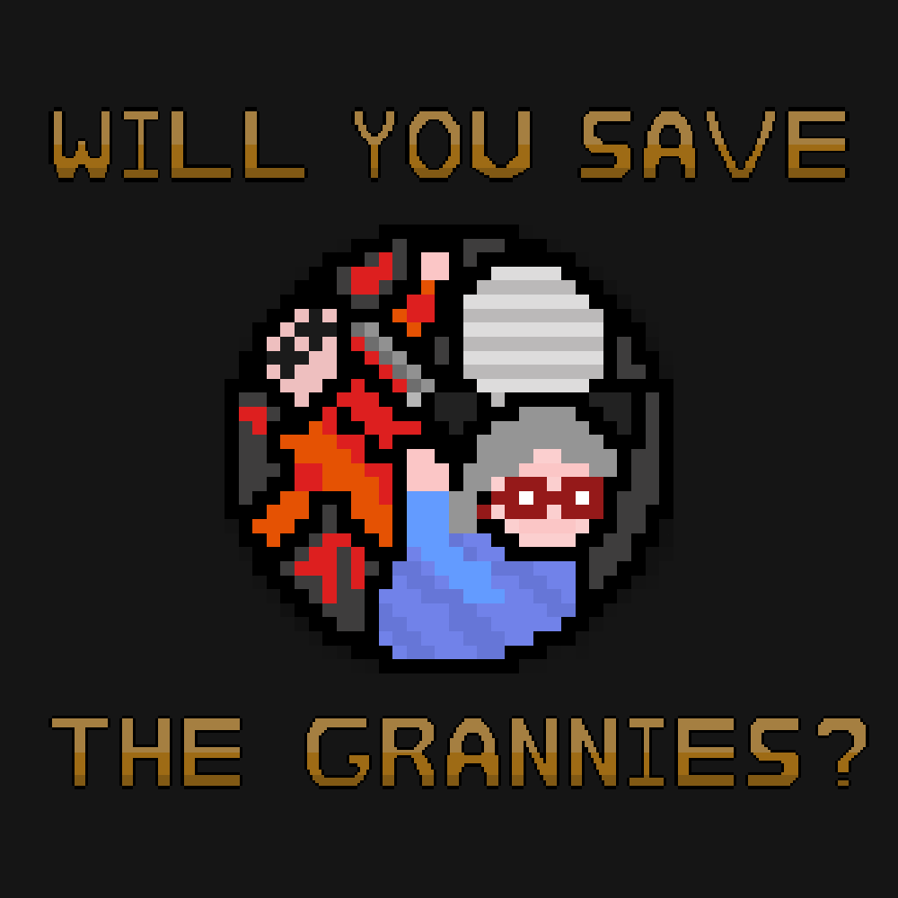 Will You Save The Grannies