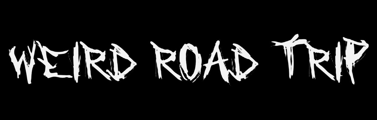 Weird Road Trip