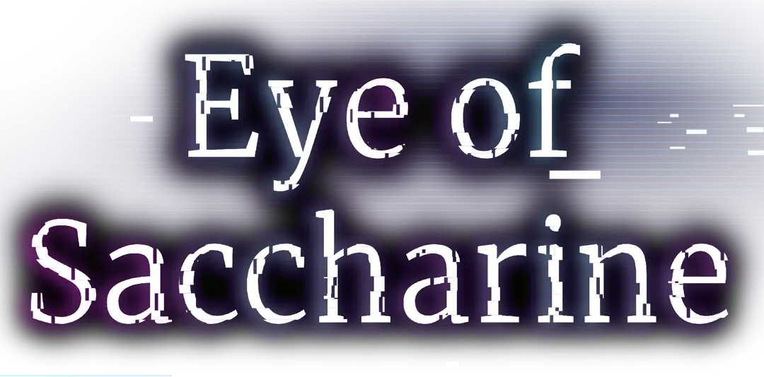 Eye of Saccharine