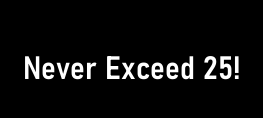 Never Exceed 25! by FangF&F