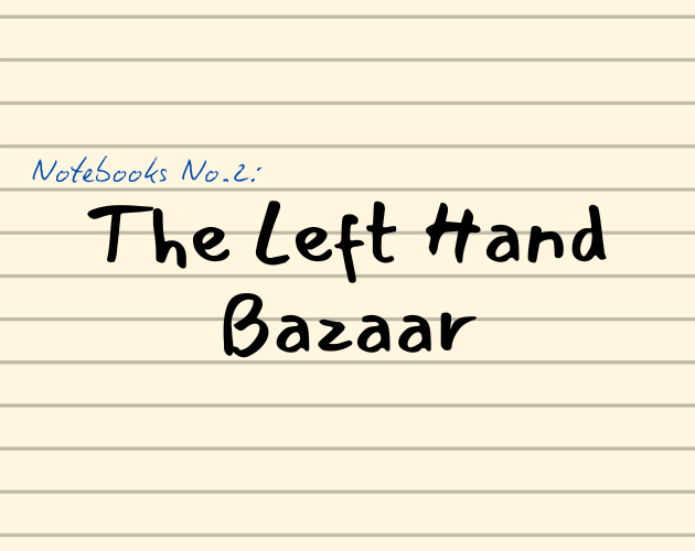 Cover image for Notebooks No. 2 - The Left Hand Bazaar