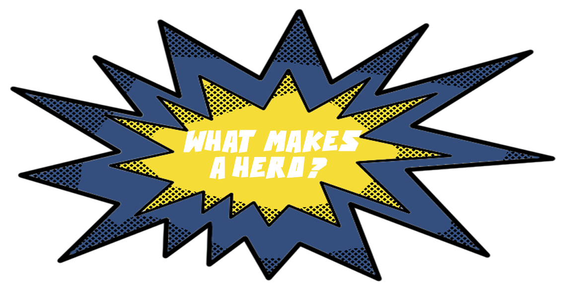 What Makes a Hero?