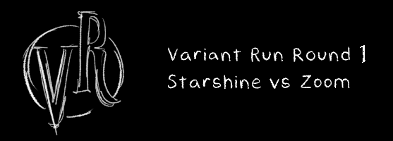 Variant Run R1 - Starshine vs Zoom