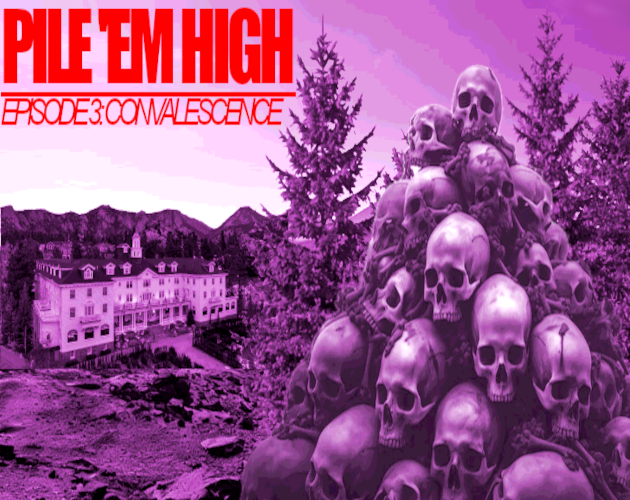 Pile 'Em High - Episode 3: Convalescence