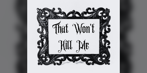 Cover image for That Won't Kill Me