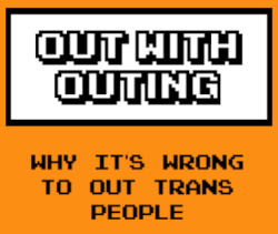 Cover image for Out With Outing: Why It's Wrong To Out Trans People