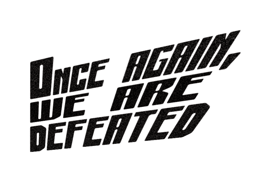 Once again, we are defeated (Second Edition)