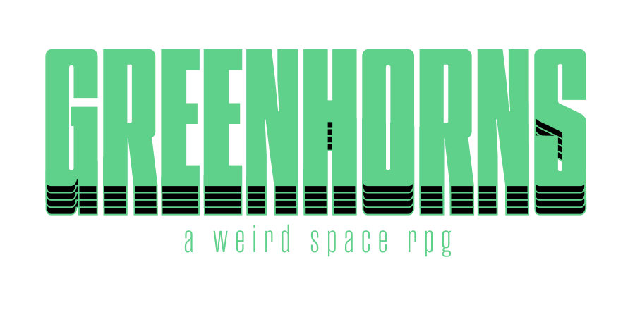 Greenhorns: A Weird Space RPG