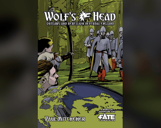 Wolf's Head • A World of Adventure for Fate Core   - The Bishop's men are on the move, and sorrow's sure to follow. Let's show them what it really means to be a Wolf's Head! 