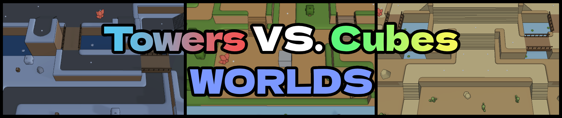 Towers VS. Cubes - Worlds