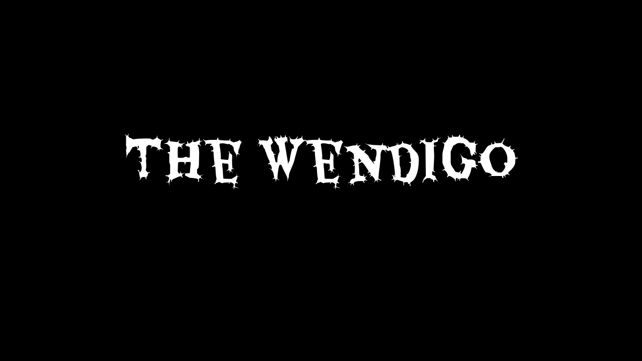 The Wendigo