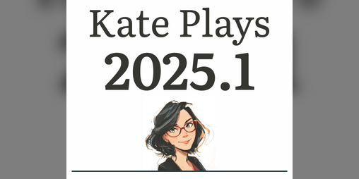 Cover image for Kate Plays 2025.1