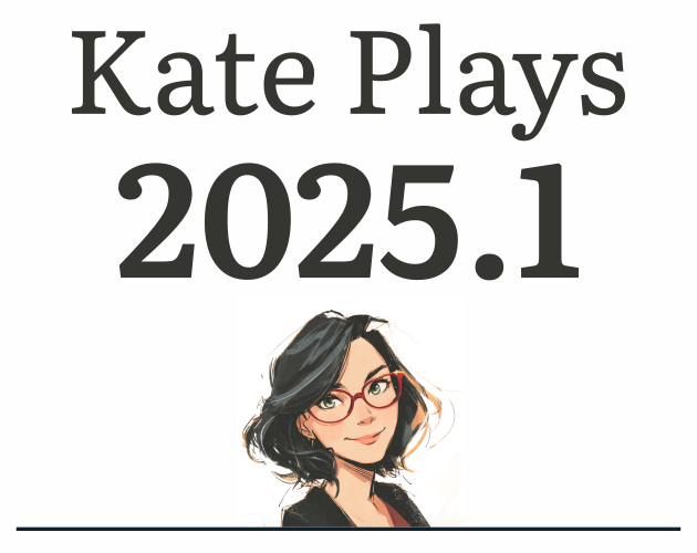 Cover image for Kate Plays 2025.1