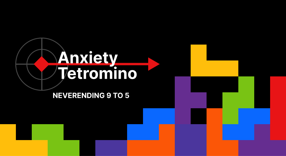 Anxiety Tetromino: Neverending 9 to 5