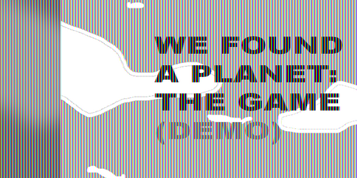 Cover image for We Found a Planet: THE GAME (DEMO) -Power Point Game-