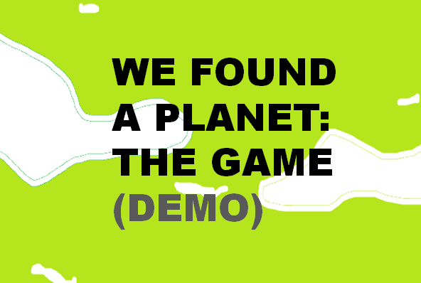 Cover image for We Found a Planet: THE GAME (DEMO) -Power Point Game-