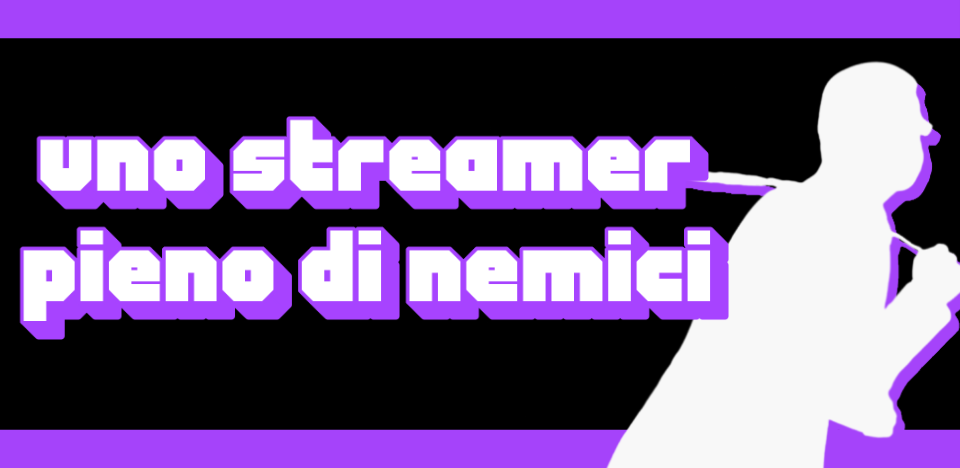 Uno streamer pieno di nemici