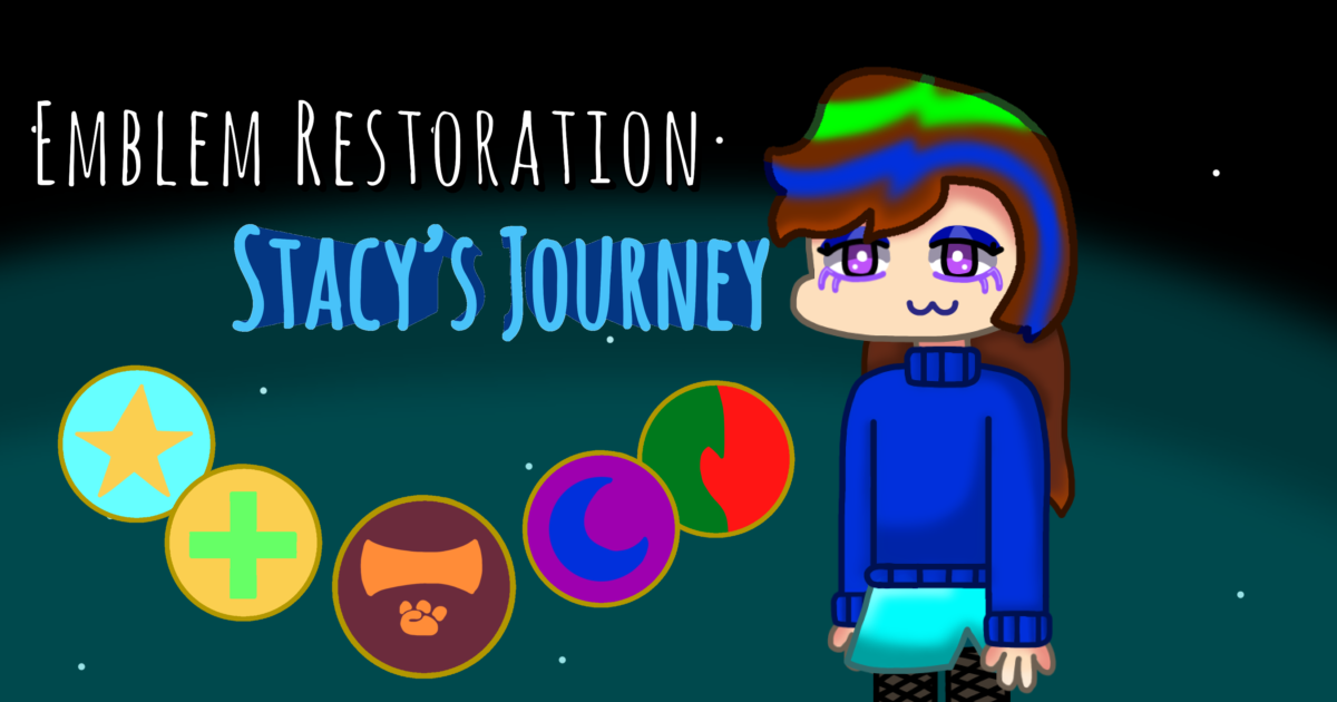 Emblem Restoration: Stacy's Journey