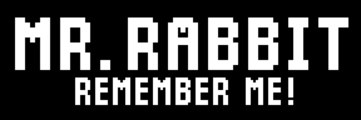 Mr. Rabbit, Remember Me!